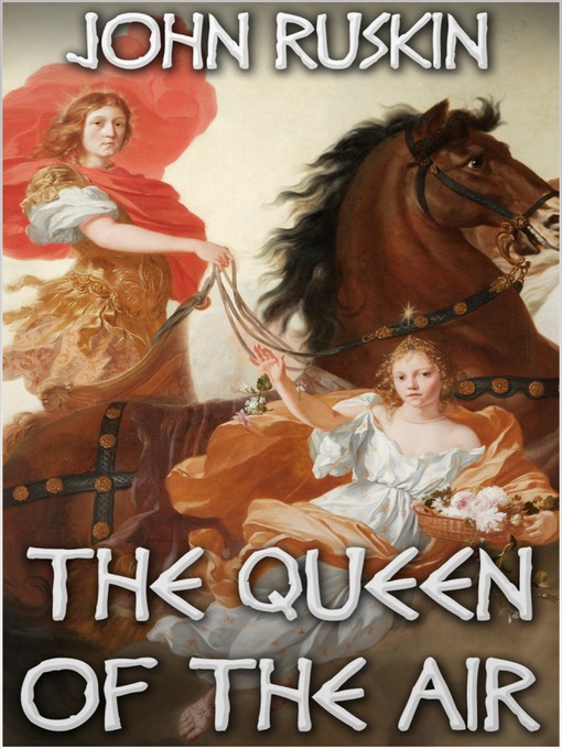 Title details for The Queen of the Air by John Ruskin - Available